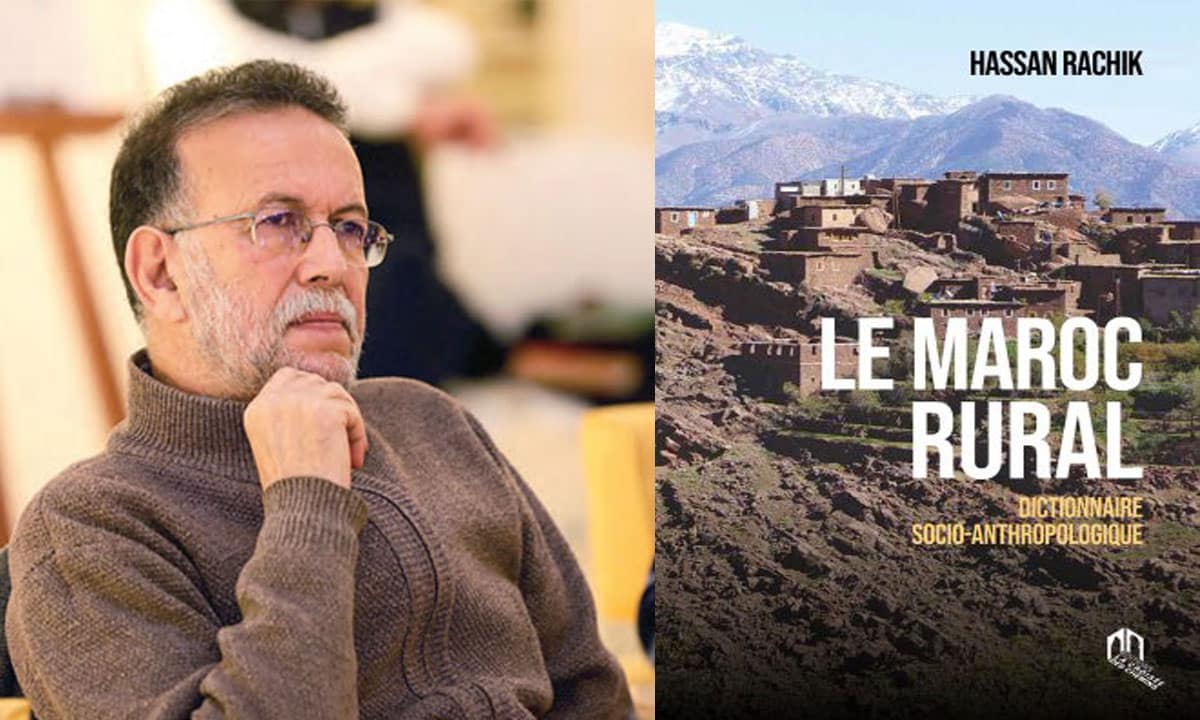 Vient de paraître: “Le Maroc rural. Dictionnaire socio-anthropologique”, de l'anthropologue Hassan Rachik