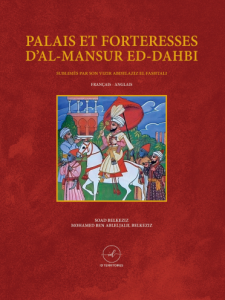 Palais et forteresses de d'Al-Mansur Ed-Dahbi, sublimés par son vizir Abdelaziz El Fashtali
