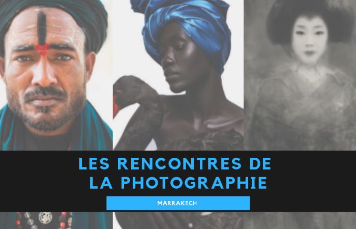 les rencontres de la photographie marrakech 700x450
